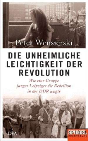 Książka Die unheimliche Leichtigkeit der Revolution Peter Wensierski