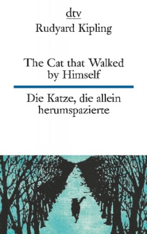 Könyv The Cat that Walked by Himself or Just So Stories Die Katze, die allein herumspazierte oder Genau-so-Geschichten Rudyard Kipling