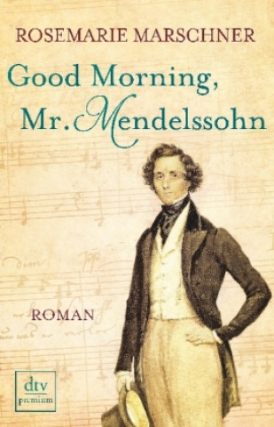 Knjiga Good Morning, Mr. Mendelssohn Rosemarie Marschner