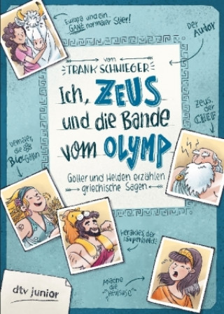 Kniha Ich, Zeus, und die Bande vom Olymp Götter und Helden erzählen griechische Sagen Frank Schwieger