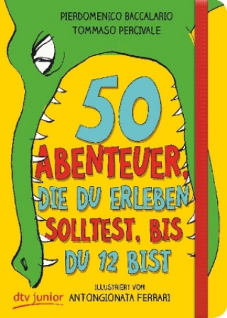 Book 50 Abenteuer, die du erleben solltest, bis du 12 bist Pierdomenico Baccalario