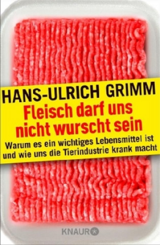 Könyv Fleisch darf uns nicht wurscht sein Hans-Ulrich Grimm