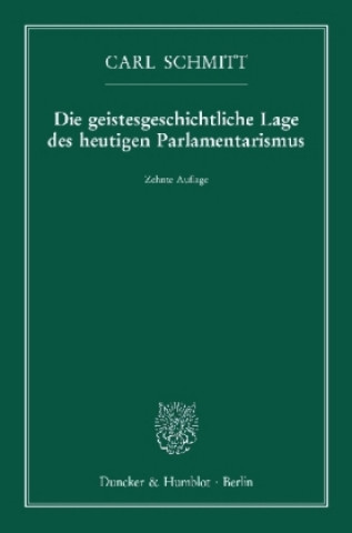 Carte Die geistesgeschichtliche Lage des heutigen Parlamentarismus Carl Schmitt
