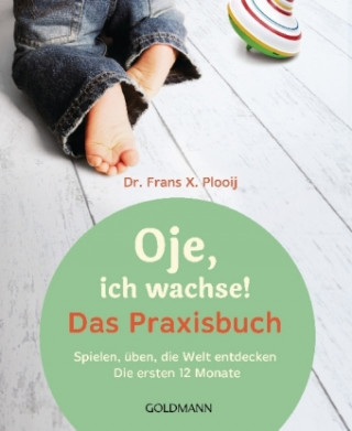Knjiga Oje, ich wachse! Das Praxisbuch Frans X. Plooij