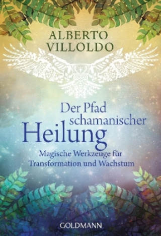 Kniha Der Pfad schamanischer Heilung Alberto Villoldo
