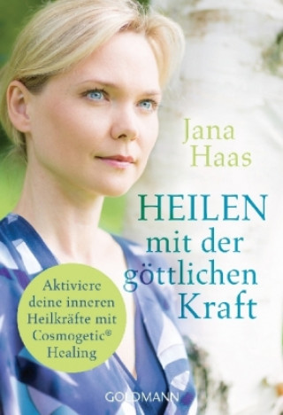 Könyv Heilen mit der göttlichen Kraft Jana Haas