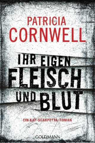 Könyv Ihr eigen Fleisch und Blut Patricia Cornwell