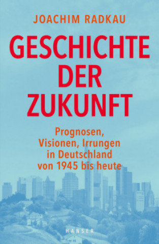 Książka Geschichte der Zukunft Joachim Radkau