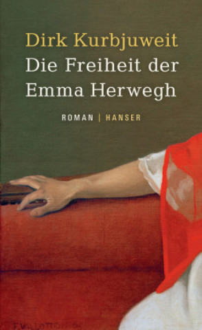 Książka Die Freiheit der Emma Herwegh Dirk Kurbjuweit