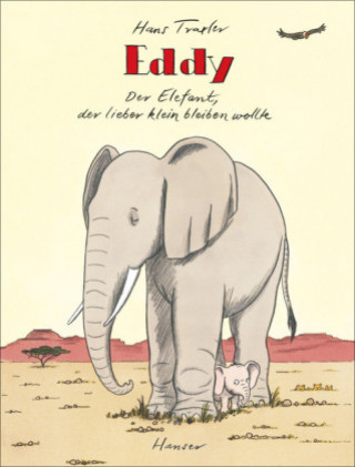 Könyv Eddy, der Elefant, der lieber klein bleiben wollte Hans Traxler