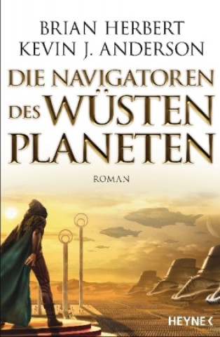Kniha Die Navigatoren des Wüstenplaneten Brian Herbert
