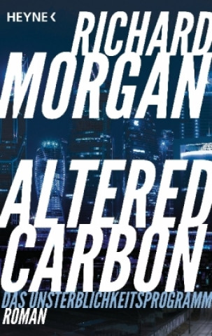 Książka Altered Carbon - Das Unsterblichkeitsprogramm Richard Morgan