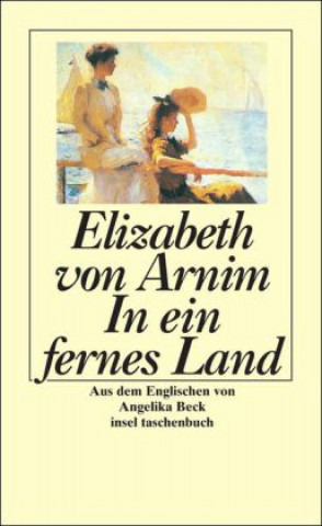 Kniha In ein fernes Land Elizabeth von Arnim