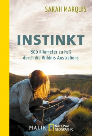 Kniha Instinkt - 800 Kilometer zu Fuß durch die Wildnis Australiens Sarah Marquis