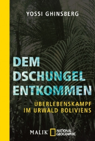 Könyv Dem Dschungel entkommen Yossi Ghinsberg