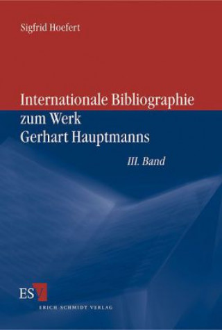 Knjiga Internationale Bibliographie zum Werk Gerhart Hauptmanns. Bd.3 Gerhart Hauptmann