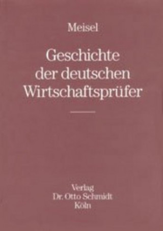 Kniha Geschichte der deutschen Wirtschaftsprüfer Bernd St. Meisel