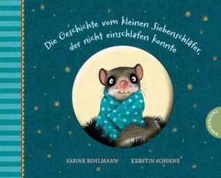 Carte Der kleine Siebenschläfer 1: Die Geschichte vom kleinen Siebenschläfer, der nicht einschlafen konnte Sabine Bohlmann
