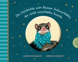 Książka Der kleine Siebenschläfer 1: Die Geschichte vom kleinen Siebenschläfer, der nicht einschlafen konnte Sabine Bohlmann