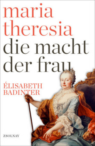 Könyv Maria Theresia Élisabeth Badinter