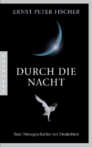 Kniha Durch die Nacht Ernst Peter Fischer