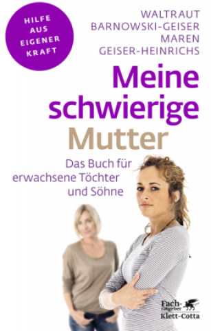 Könyv Meine schwierige Mutter (Fachratgeber Klett-Cotta) Waltraut Barnowski-Geiser