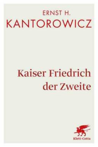 Kniha Kaiser Friedrich der Zweite Ernst H Kantorowicz