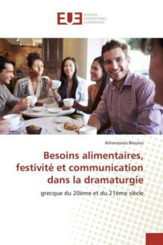 Könyv Besoins alimentaires, festivité et communication dans la dramaturgie Athanassios Blessios