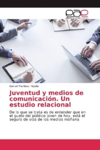 Carte Juventud y medios de comunicación. Un estudio relacional Dairon Martínez Tejeda