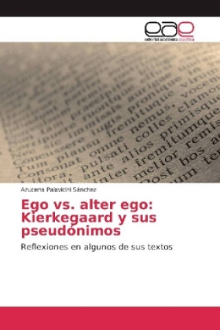 Kniha Ego vs. alter ego: Kierkegaard y sus pseudónimos Azucena Palavicini Sánchez