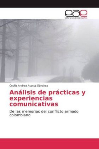 Buch Análisis de prácticas y experiencias comunicativas Cecilia Andrea Acosta Sánchez