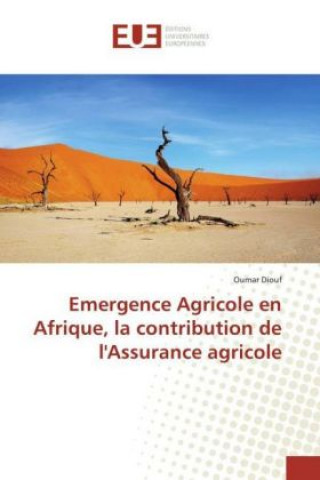 Könyv Emergence Agricole en Afrique, la contribution de l'Assurance agricole Oumar Diouf