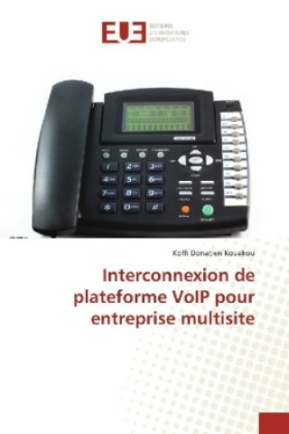 Könyv Interconnexion de plateforme VoIP pour entreprise multisite Koffi Donatien Kouakou
