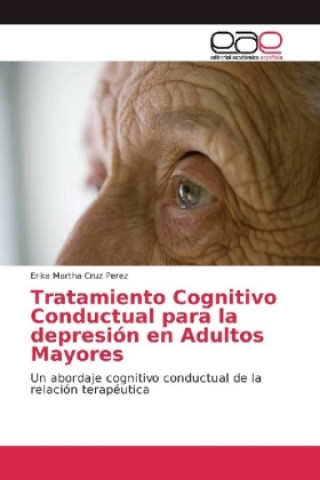 Kniha Tratamiento Cognitivo Conductual para la depresión en Adultos Mayores Erika Martha Cruz Perez