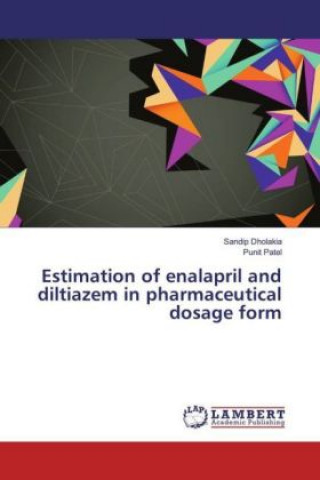 Kniha Estimation of enalapril and diltiazem in pharmaceutical dosage form Sandip Dholakia