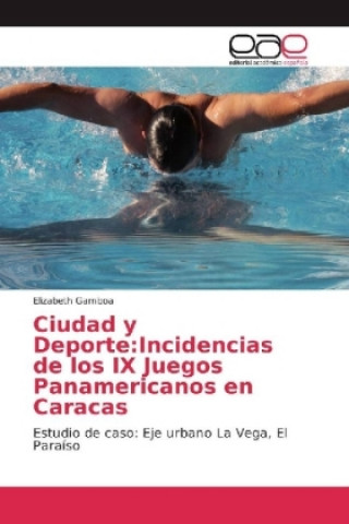 Kniha Ciudad y Deporte:Incidencias de los IX Juegos Panamericanos en Caracas Elizabeth Gamboa