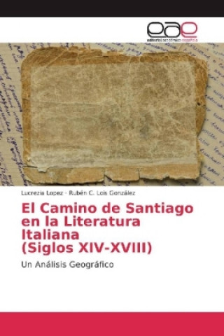 Könyv El Camino de Santiago en la Literatura Italiana (Siglos XIV-XVIII) Lucrezia Lopez