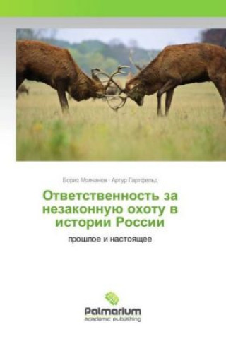 Kniha Otvetstvennost' za nezakonnuju ohotu v istorii Rossii Boris Molchanov