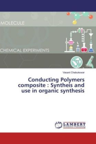 Kniha Conducting Polymers composite : Syntheis and use in organic synthesis Vasant Chabukswar