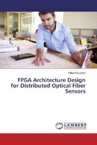 Knjiga FPGA Architecture Design for Distributed Optical Fiber Sensors Yelkal Mulualem