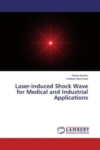 Książka Laser-induced Shock Wave for Medical and Industrial Applications Hanan Ibrahim