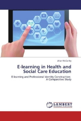 Kniha E-learning in Health and Social Care Education Jillian McCarthy