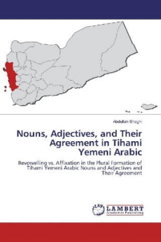 Book Nouns, Adjectives, and Their Agreement in Tihami Yemeni Arabic Abdullah Shaghi