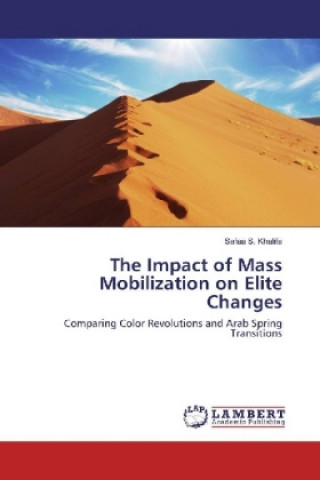 Книга The Impact of Mass Mobilization on Elite Changes Safaa S. Khalifa
