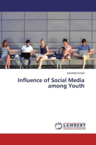 Kniha Influence of Social Media among Youth Josukutty Kurian