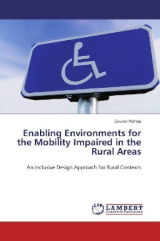 Kniha Enabling Environments for the Mobility Impaired in the Rural Areas Gaurav Raheja