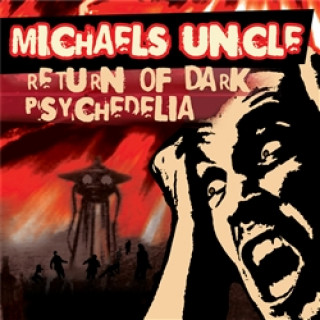 Audio Return of Dark Psychedelia Michael´s Uncle