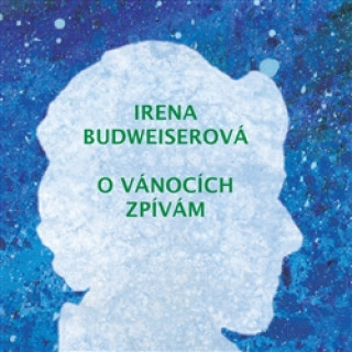 Audio O Vánocích zpívám Irena Budweiserová