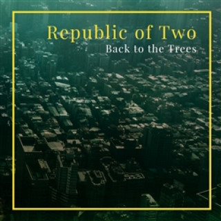 Аудио Back to the Trees Republic of two