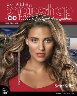 Könyv Adobe Photoshop CC Book for Digital Photographers, The (2017 release) Scott Kelby